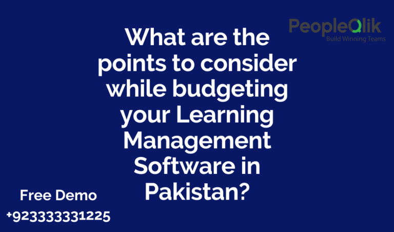 What are the points to consider while budgeting your Learning Management Software in Pakistan?