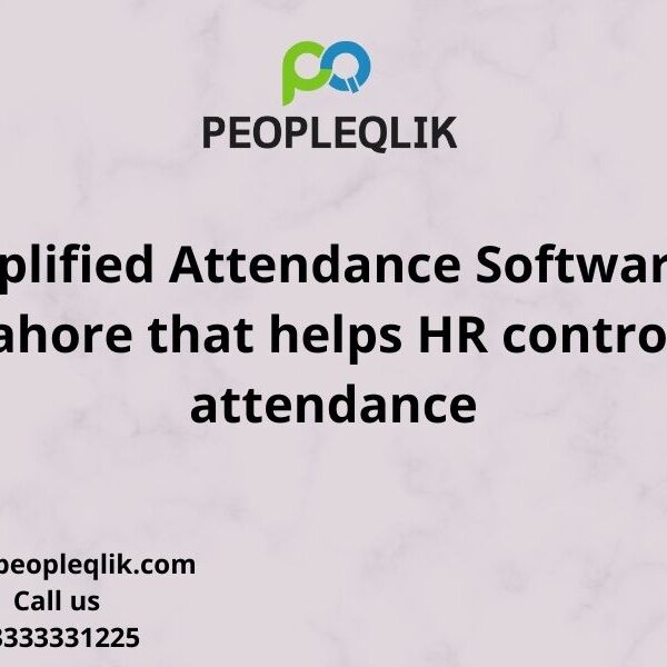 Simplified Attendance Software in Lahore that helps HR control Attendance