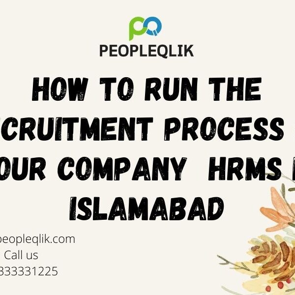 How to Run the Recruitment Process of Your Company HRMS in Islamabad