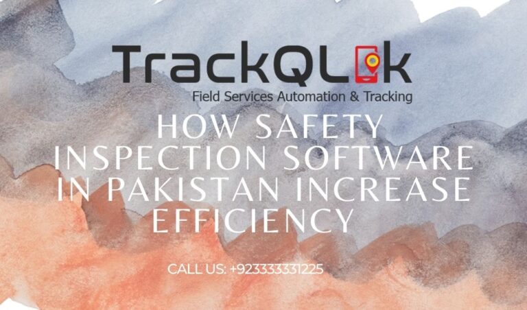 How Safety Inspection Software In Pakistan Increase Efficiency