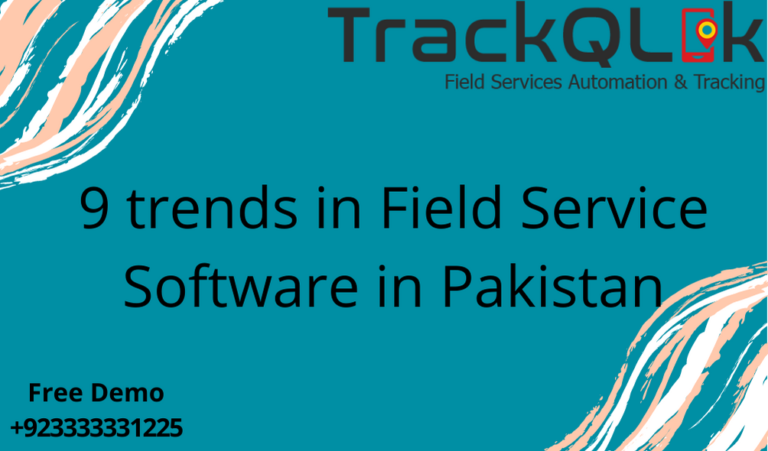 9 trends in Field Service Software in Pakistan